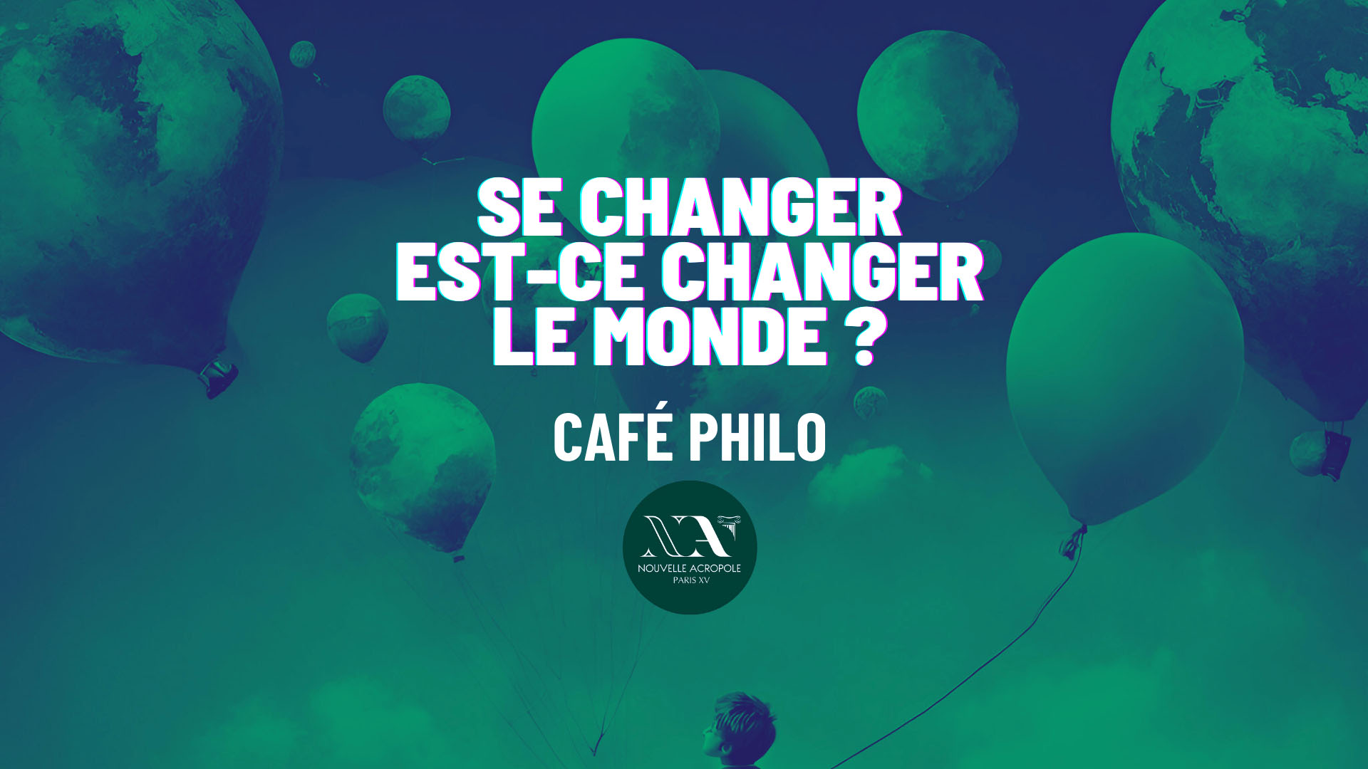 Café Philo « Se changer est-ce changer le monde ? »