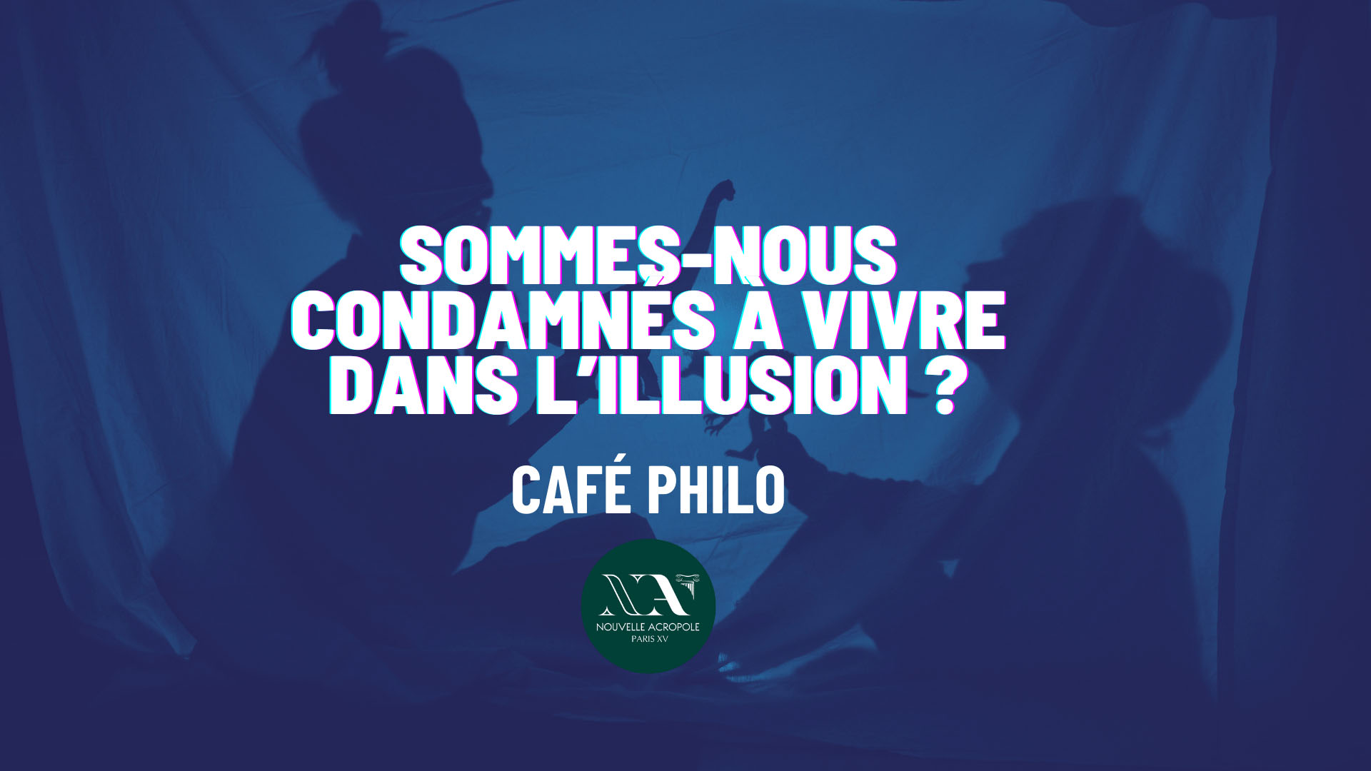 Café philo « Sommes-nous condamnés à vivre dans l’illusion ? »