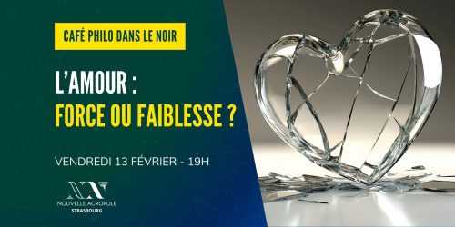 Café philo dans le noir - L'amour : force ou faiblesse ? 